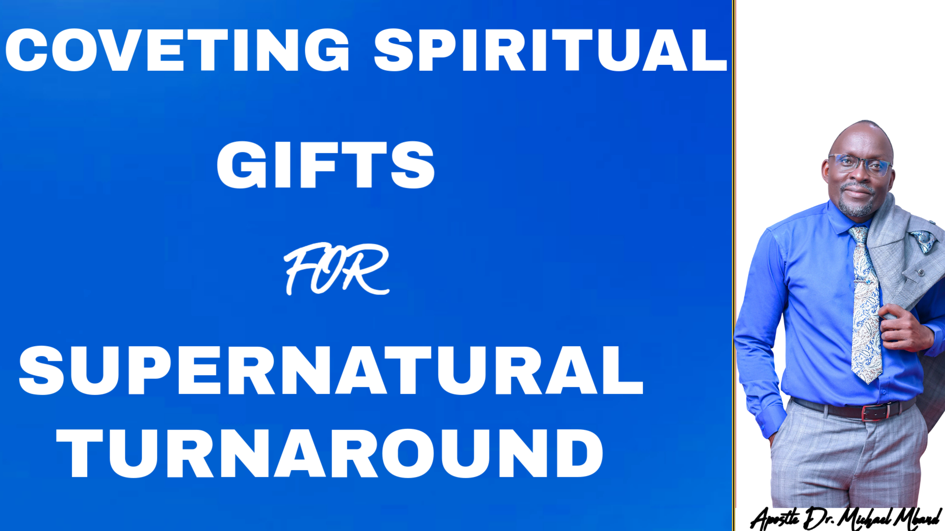 COVETING SPIRITUAL GIFTS FOR SUPERNATURAL TURNAROUND…
